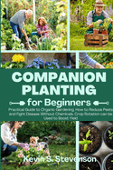 Companion Planting for Beginners: Practical Guide to Organic Gardening. How to Reduce Pests and Fight Disease Without Chemicals. Crop Rotation can be Used to Boost Yield