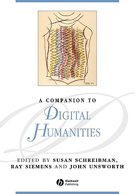 Companion to Digital Humanities - Schreibman, and Siemens, and Unsworth
