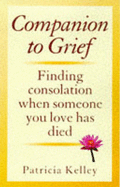 Companion to Grief: Finding Consolation When Someone You Love Has Died
