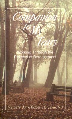 Companion to My Tears: Working Through the Process of Bereavement - Drucker, Margaret Anne Roberts