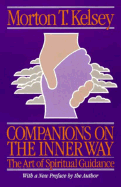 Companions on the Inner Way: The Art of Spiritual Guidance - Kelsey, Morton