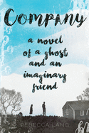 Company: A Novel of a Ghost and an Imaginary Friend