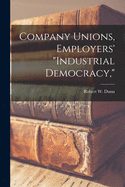 Company Unions, Employers' "industrial Democracy,"