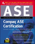 Compaq ASE Certification Study Guide: Exam 010-397, Exam 010-078, Exam 010-067