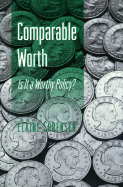 Comparable Worth: Is It a Worthy Policy?