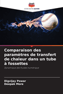 Comparaison des param?tres de transfert de chaleur dans un tube ? fossettes