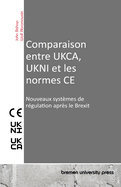 Comparaison entre UKCA, UKNI et les normes CE: Nouveaux systmes de rgulation aprs le Brexit