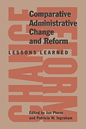 Comparative Administrative Change and Reform: Lessons Learned