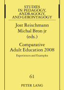 Comparative Adult Education 2008: Experiences and Examples- A Publication of the International Society for Comparative Adult Education Iscae