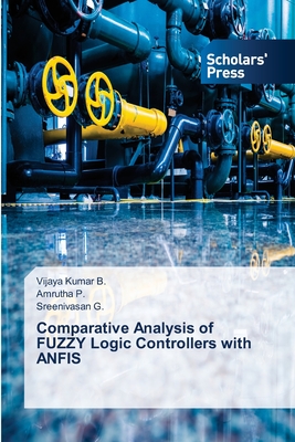 Comparative Analysis of FUZZY Logic Controllers with ANFIS - B, Vijaya Kumar, and P, Amrutha, and G, Sreenivasan