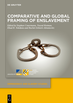 Comparative and Global Framing of Enslavement - Conermann, Stephan (Editor), and Rotman, Youval (Editor), and Toledano, Ehud R. (Editor)