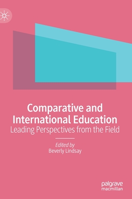 Comparative and International Education: Leading Perspectives from the Field - Lindsay, Beverly (Editor)