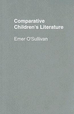 Comparative Children's Literature - O'Sullivan, Emer, and Bell, Anthea (Translated by)