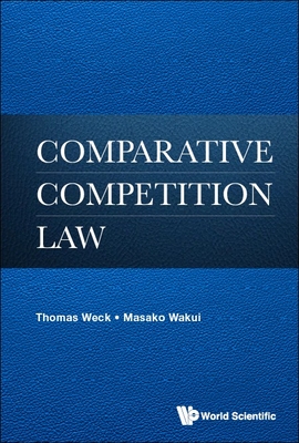 Comparative Competition Law - Weck, Thomas, and Wakui, Masako