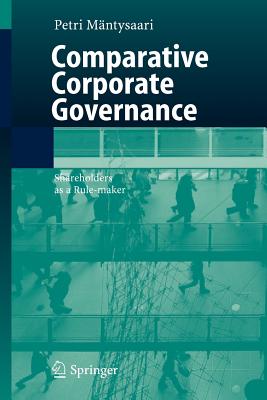 Comparative Corporate Governance: Shareholders as a Rule-Maker - Mntysaari, Petri