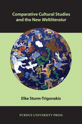 Comparative Cultural Studies and the New Weltliteratur - Sturm-Trigonakis, Elke (Editor)