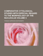 Comparative Cytological Studies with Especial Regard to the Morphology of the Nucleolus