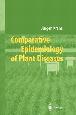 Comparative Epidemiology of Plant Diseases - Kranz, Jrgen