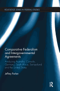 Comparative Federalism and Intergovernmental Agreements: Analyzing Australia, Canada, Germany, South Africa, Switzerland and the United States