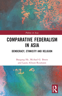 Comparative Federalism in Asia: Democracy, Ethnicity and Religion