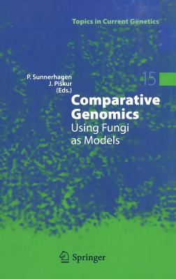 Comparative Genomics: Using Fungi as Models - Sunnerhagen, Per (Editor), and Piskur, Jure (Editor)