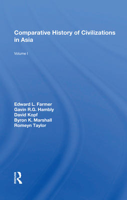 Comparative History of Civilizations in Asia: Volume 1 - Farmer, Edward L