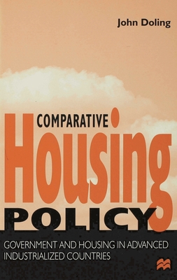 Comparative Housing Policy: Government and Housing in Advanced Industrialized Countries - Doling, John
