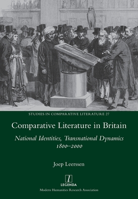 Comparative Literature in Britain: National Identities, Transnational Dynamics 1800-2000 - Leerssen, Joep