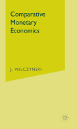 Comparative Monetary Economics: Capitalist And Socialist Monetary Systems And Their Interrelations In