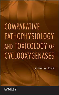 Comparative Pathophysiology and Toxicology of Cyclooxygenases - Radi, Zaher A.