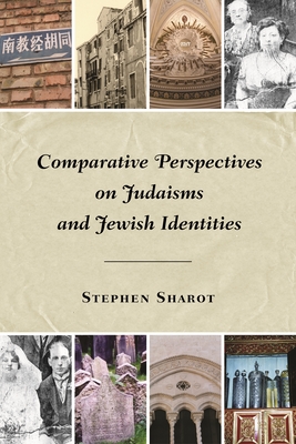 Comparative Perspectives on Judaisms and Jewish Identities - Sharot, Stephen