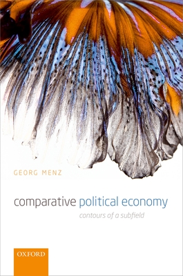 Comparative Political Economy: Contours of a Subfield - Menz, Georg