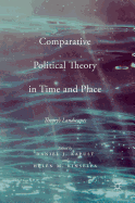 Comparative Political Theory in Time and Place: Theory's Landscapes