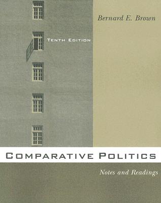 Comparative Politics: Notes and Readings - Brown, Bernard E