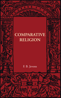 Comparative Religion - Jevons, F. B.