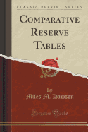 Comparative Reserve Tables (Classic Reprint)
