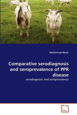 Comparative serodiagnosis and seroprevalence of PPR disease - Munir, Muhammad, Dr.