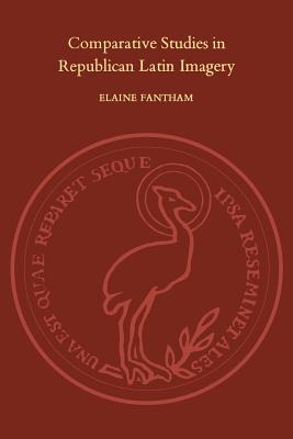 Comparative Studies in Republican Latin Imagery - Fantham, Elaine