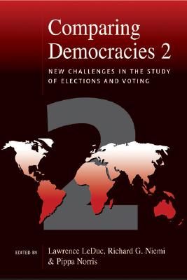 Comparing Democracies 2: New Challenges in the Study of Elections and Voting - Leduc, Lawrence (Editor), and Niemi, Richard G (Editor), and Norris, Pippa (Editor)