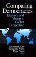Comparing Democracies: Elections and Voting in Global Perspective - Leduc, Lawrence (Editor), and Niemi, Richard G (Editor), and Norris, Pippa (Editor)