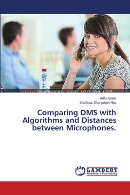 Comparing DMS with Algorithms and Distances between Microphones. - Islam, Ariful, and Nitu, Shafinaz Shahjahan