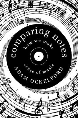 Comparing Notes: How We Make Sense of Music - Ockelford, Adam