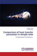 Comparison of heat transfer parameter in dimple tube