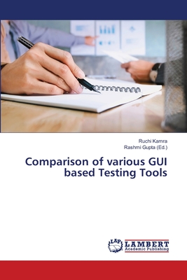 Comparison of various GUI based Testing Tools - Kamra, Ruchi, and Gupta, Rashmi (Editor)