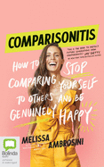 Comparisonitis: How to Stop Comparing Yourself to Others and Be Genuinely Happy