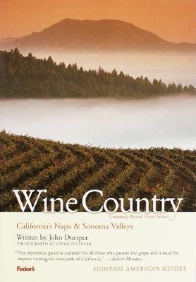 Compass American Guides: Wine Country, 3rd Edition - Doerper, John, and O'Rear, Charles (Photographer)