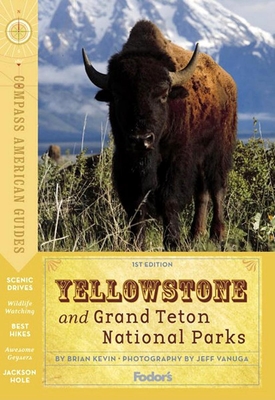 Compass American Guides: Yellowstone & Grand Teton National Parks, 1st Edition - Kevin, Brian