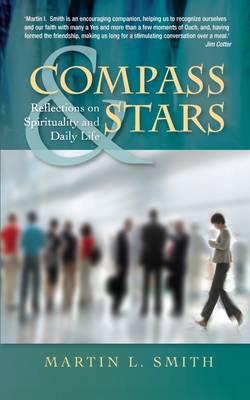 Compass and Stars: Reflections on Spirituality for Daily Life - Smith, Martin L.