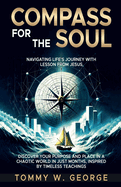 Compass for the Soul: Navigating Life's Journey with Lessons from Jesus