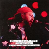 Compass Point/I've Got Something to Say - David Allan Coe